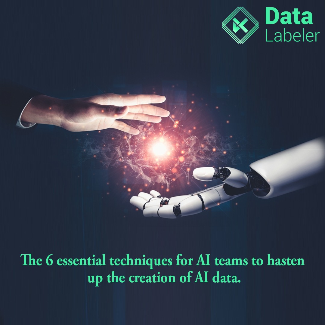 The 6 essential techniques for AI teams to hasten up the creation of AI data