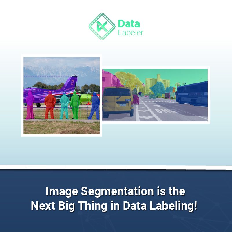 Image Segmentation is the Next Big Thing in Data Labeling! Here’s why